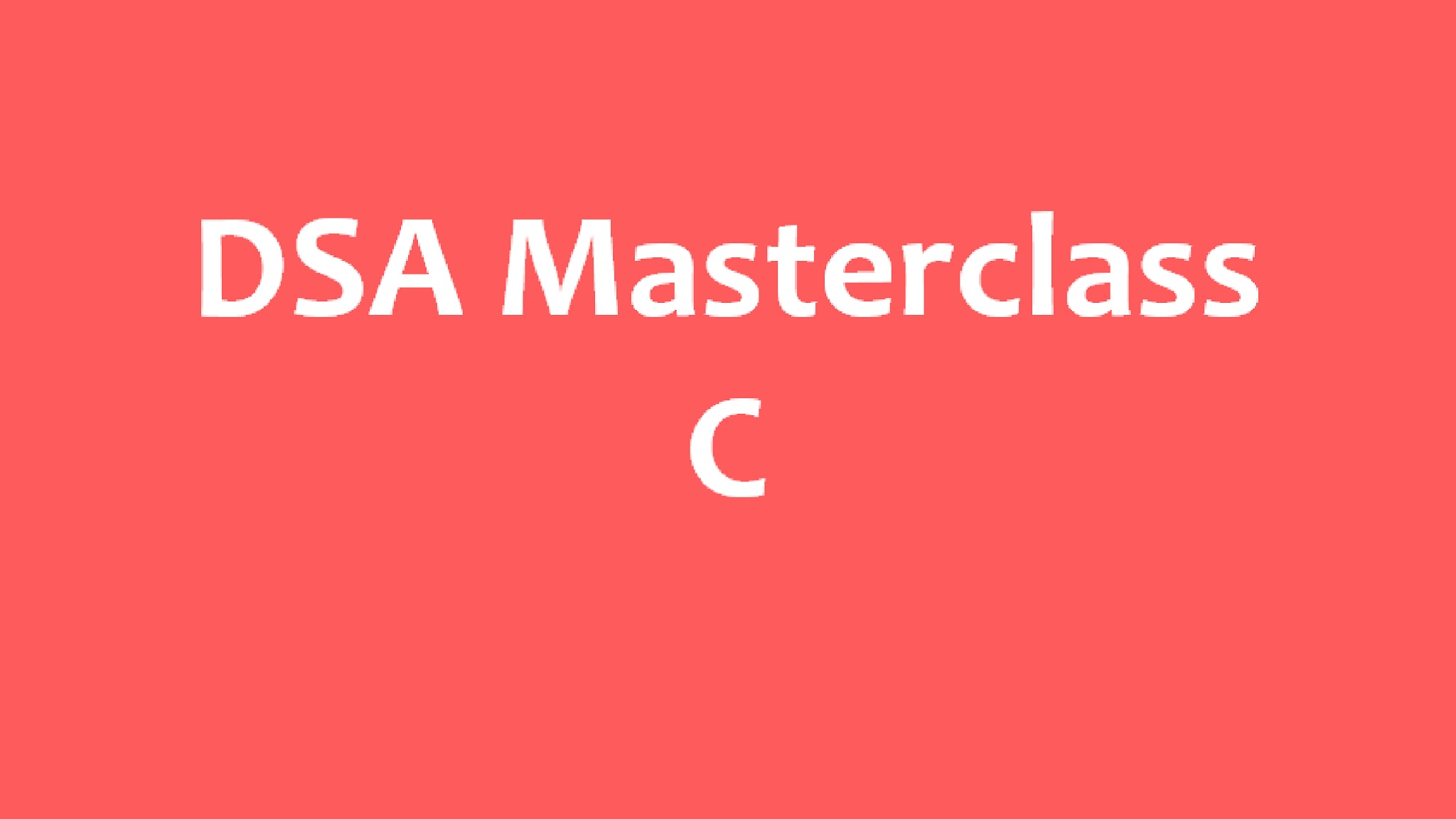 Data Structures and Algorithms in C Masterclass ( DSA ) Masterclass course