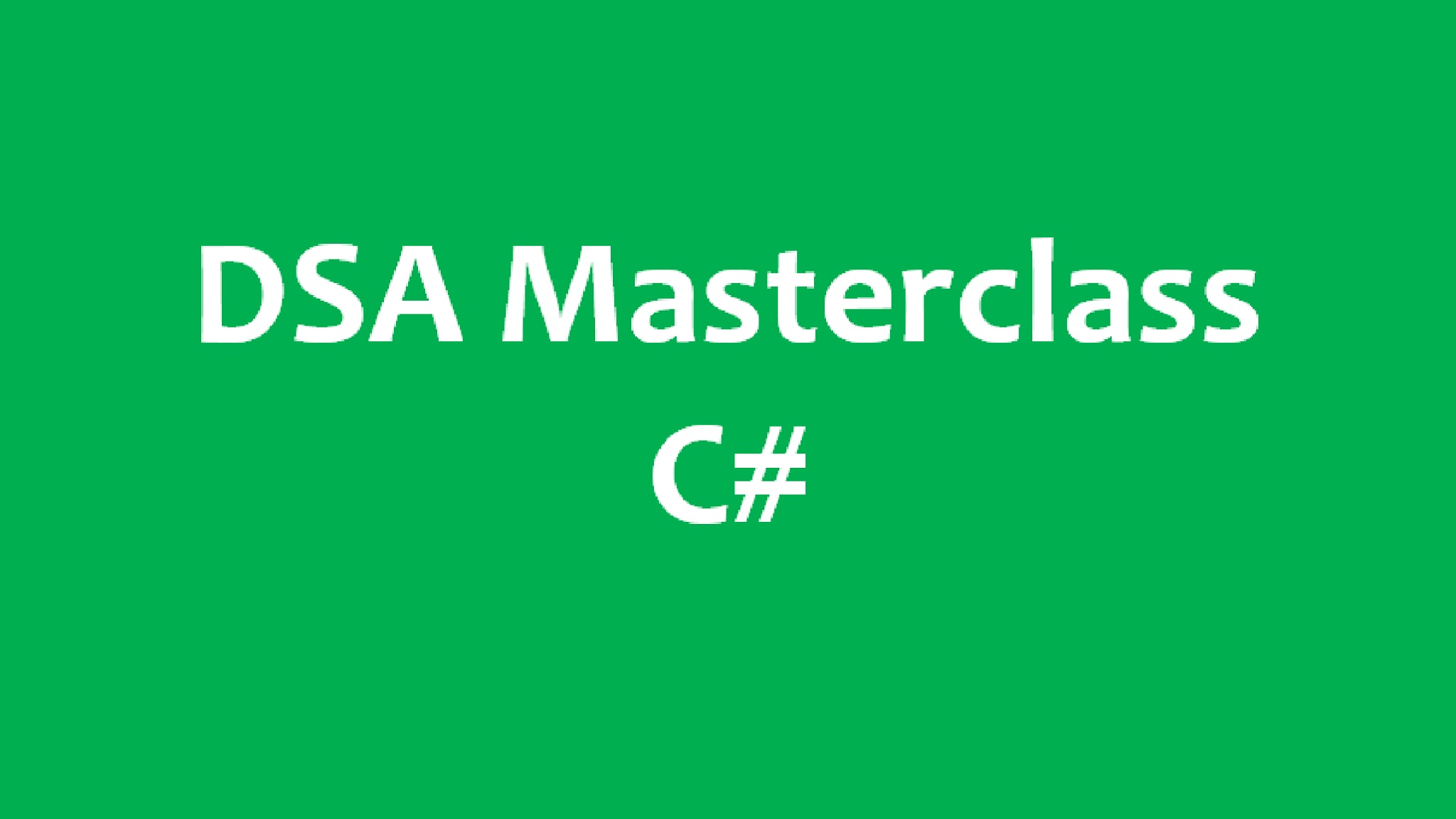 Data Structures and Algorithms in C# Masterclass ( DSA ) Masterclass course